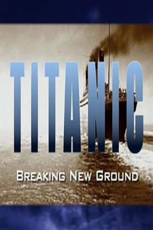铁达尼号 缔造新纪录 Titanic: Breaking New Ground