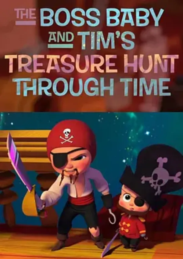 宝贝老板：提姆的寻宝时间 The Boss Baby and Tim's Treasure Hunt Through Time