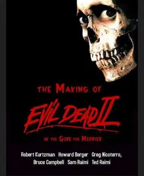 The Making of 'Evil Dead II' or The Gore the Merrier